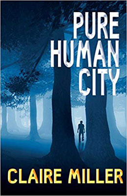 This is the cover of Pure Human City written by Claire Miller. Black trees are silhouetted against a dark blue background with a dark figure standing amongst the trees.